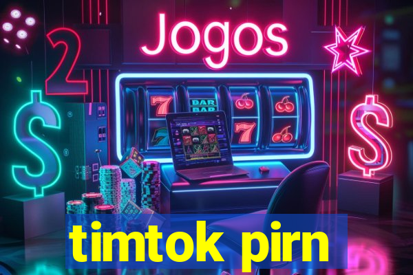 timtok pirn