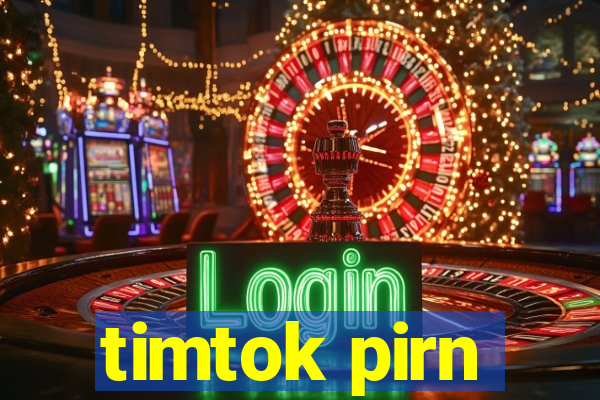 timtok pirn