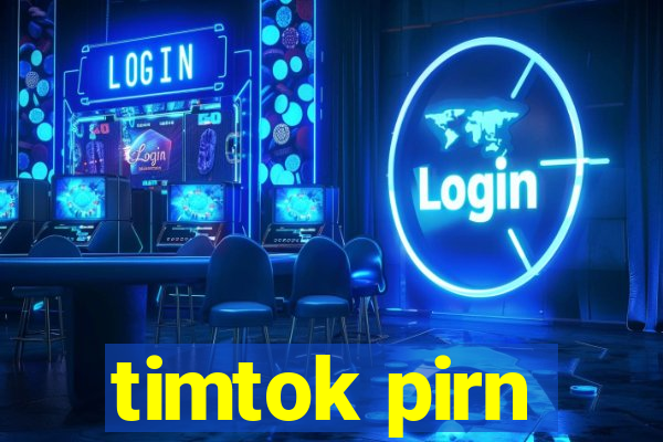 timtok pirn