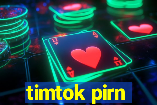 timtok pirn