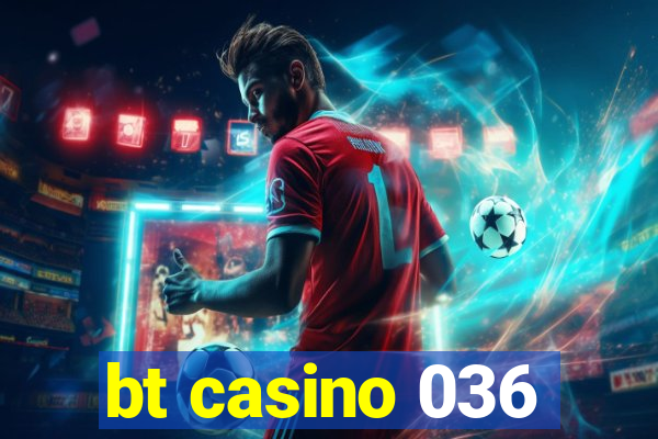 bt casino 036