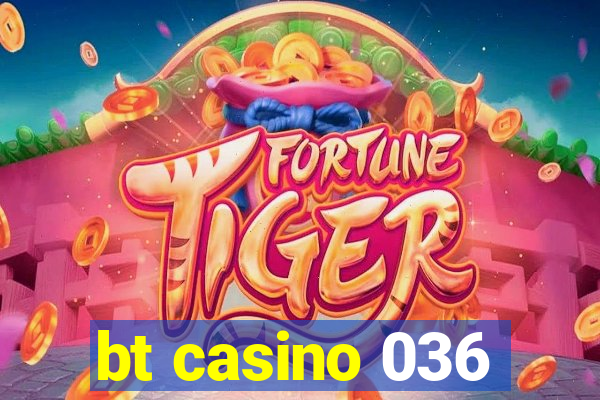 bt casino 036