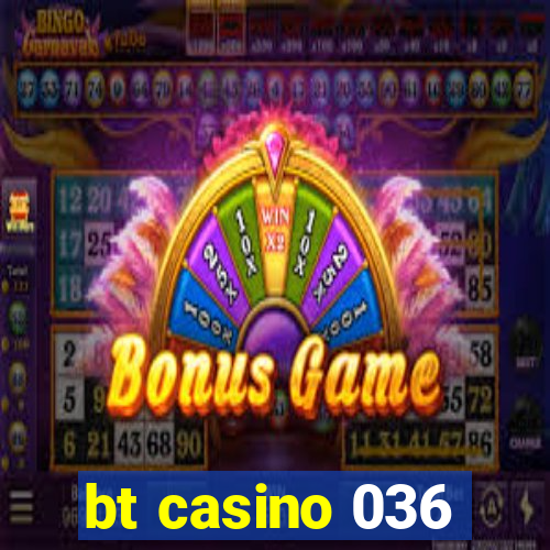 bt casino 036