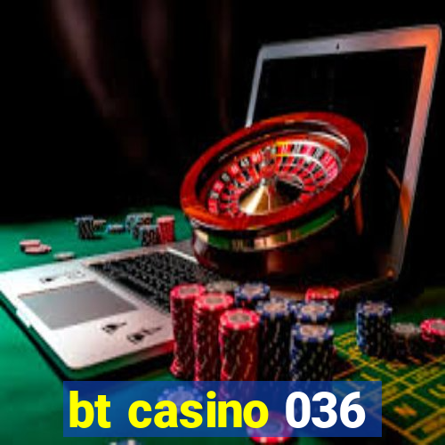 bt casino 036