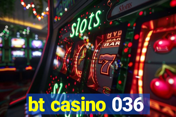 bt casino 036