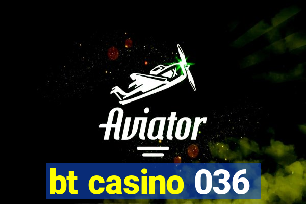 bt casino 036