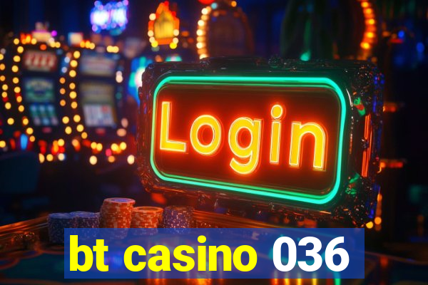 bt casino 036