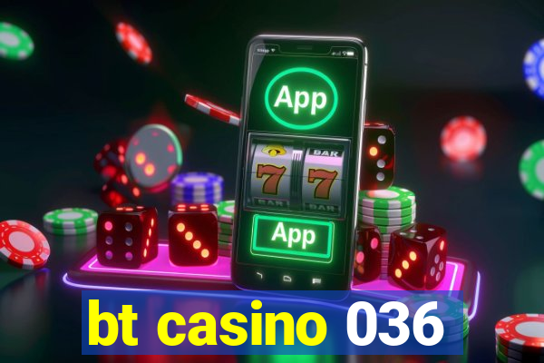 bt casino 036