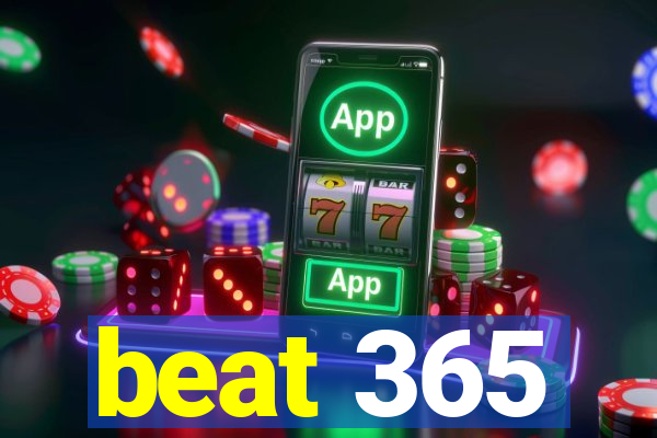 beat 365