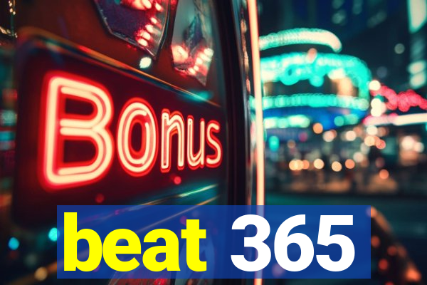 beat 365