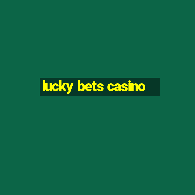 lucky bets casino