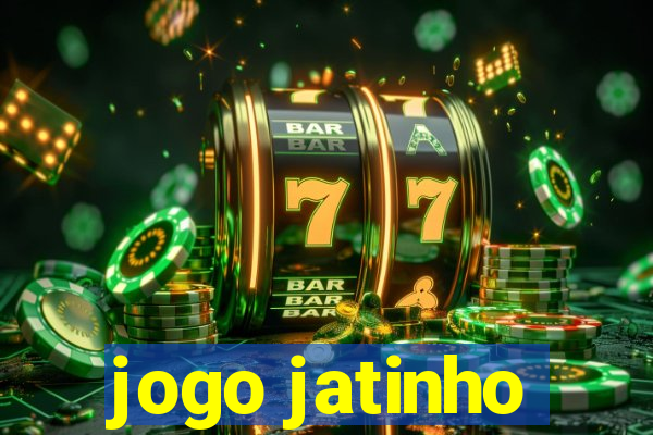 jogo jatinho