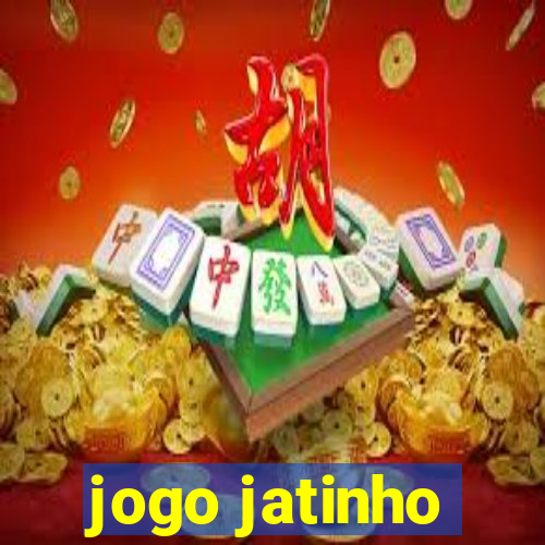 jogo jatinho