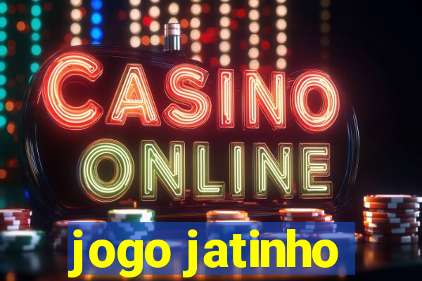 jogo jatinho