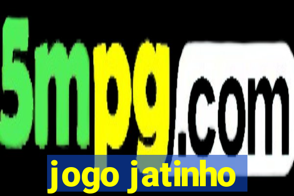 jogo jatinho