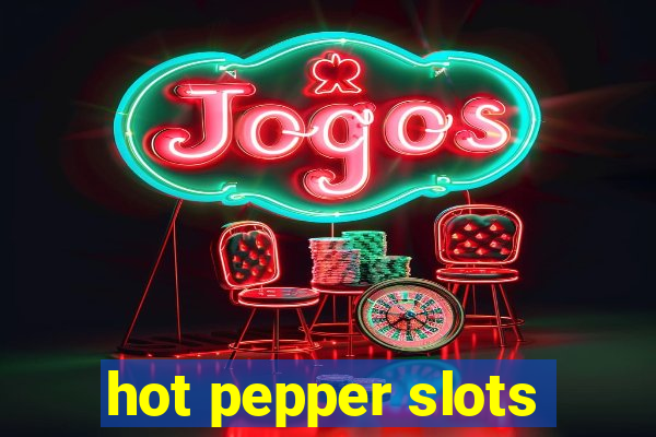 hot pepper slots