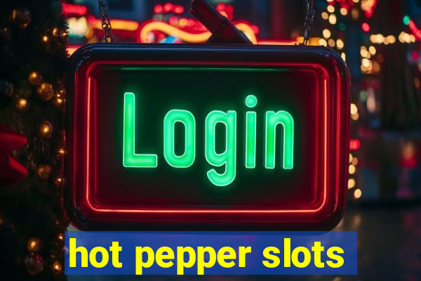 hot pepper slots