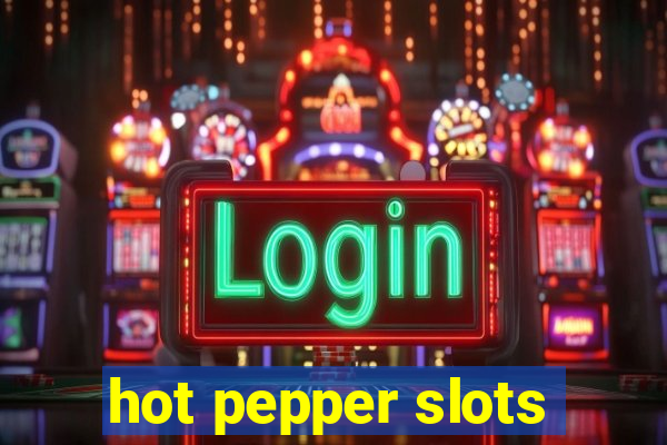 hot pepper slots