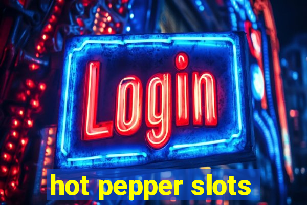 hot pepper slots