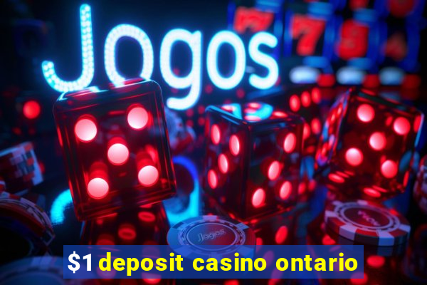 $1 deposit casino ontario