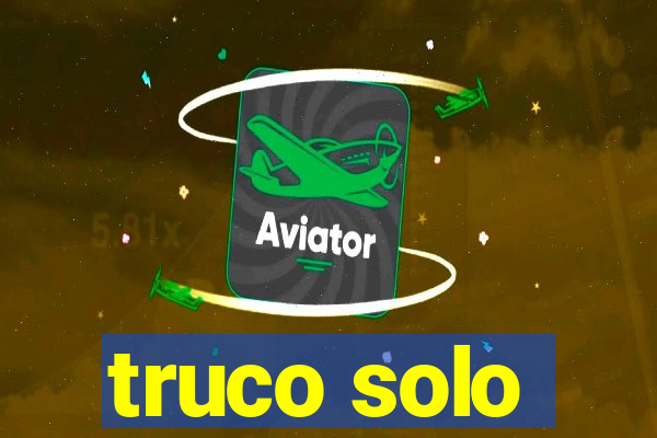 truco solo