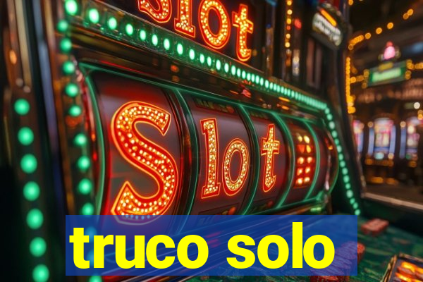 truco solo