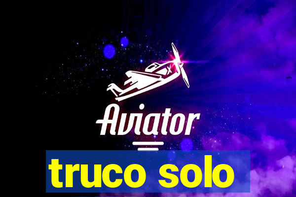 truco solo