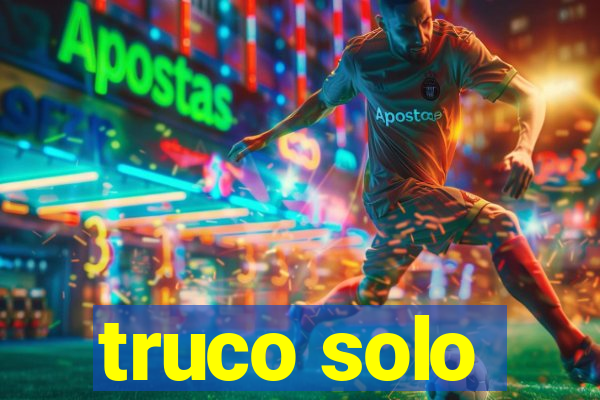 truco solo