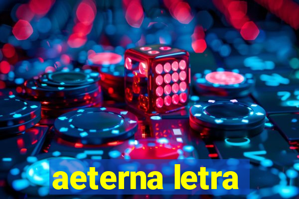 aeterna letra