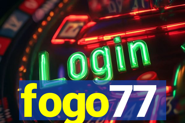 fogo77