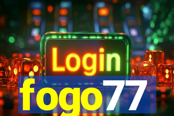 fogo77