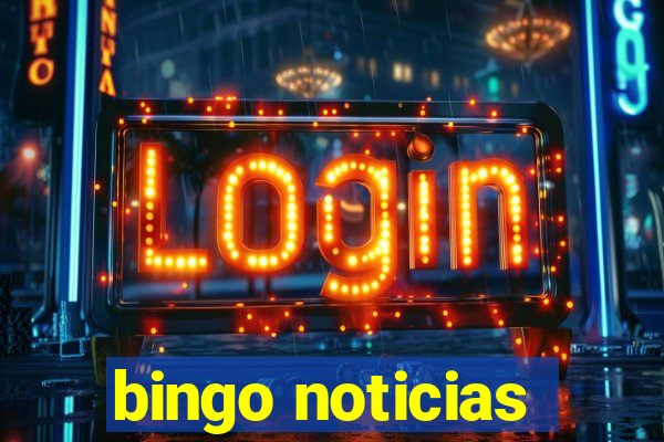 bingo noticias