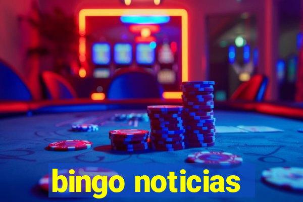 bingo noticias