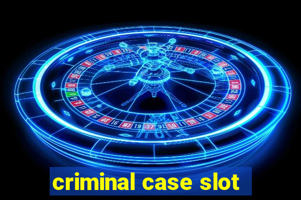 criminal case slot