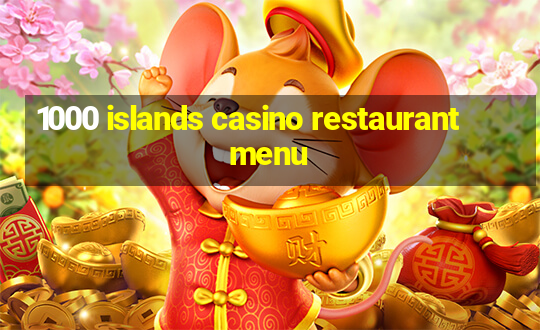 1000 islands casino restaurant menu