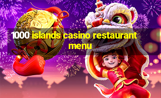 1000 islands casino restaurant menu