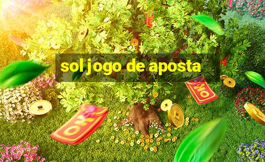 sol jogo de aposta