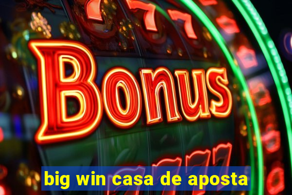 big win casa de aposta