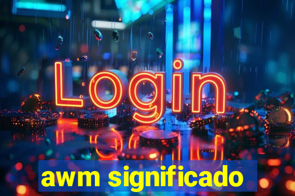 awm significado