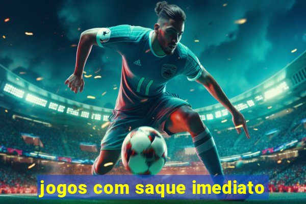 jogos com saque imediato