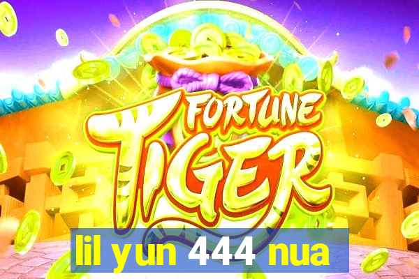 lil yun 444 nua