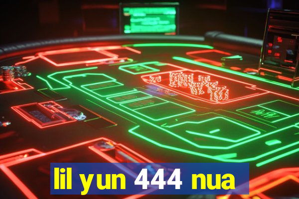 lil yun 444 nua