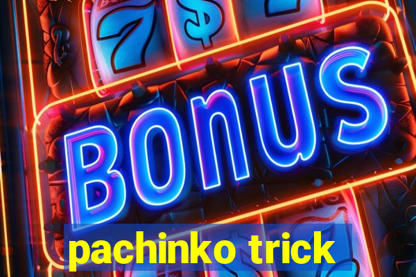 pachinko trick