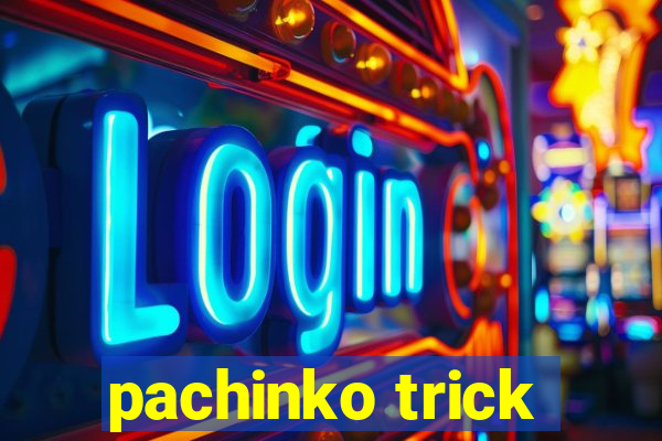 pachinko trick