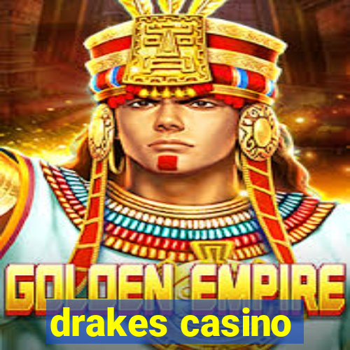 drakes casino