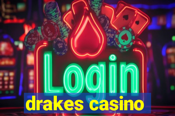 drakes casino