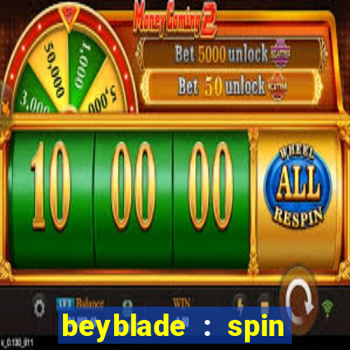 beyblade : spin blade 1