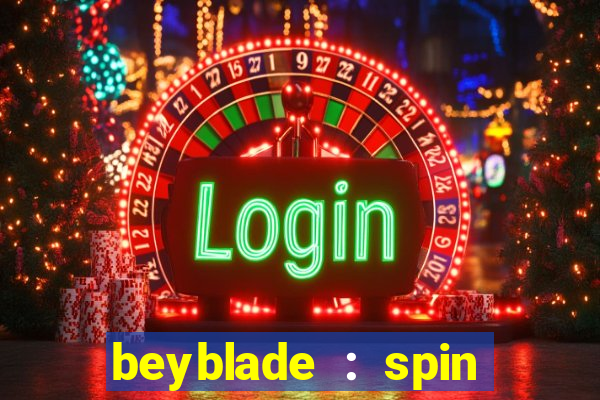 beyblade : spin blade 1