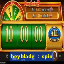 beyblade : spin blade 1