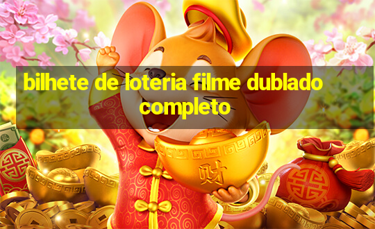 bilhete de loteria filme dublado completo